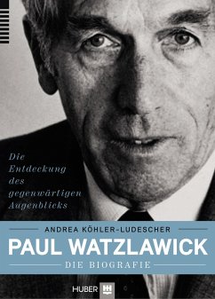 Paul Watzlawick - die Biografie (eBook, PDF) - Köhler-Ludescher, Andrea