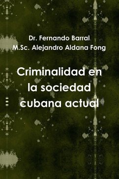 Criminalidad en la sociedad cubana actual - Barral, Fernando; Aldana Fong, M. Sc. Alejandro