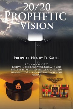 20/20 Prophetic Vision - Sauls, Prophet Henry D.