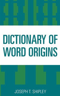 Dictionary of Word Origins - Shipley, Joseph T.