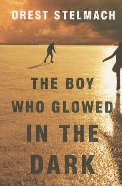 The Boy Who Glowed in the Dark - Stelmach, Orest