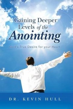 Gaining Deeper Levels of the Anointing - Hull, Kevin
