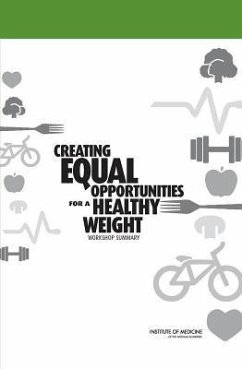 Creating Equal Opportunities for a Healthy Weight - Institute Of Medicine; Food And Nutrition Board; Standing Committee on Childhood Obesity Prevention