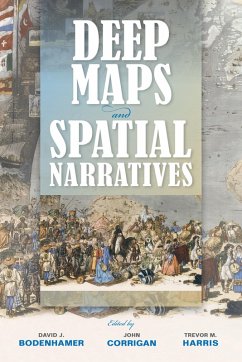 Deep Maps and Spatial Narratives - David J. Bodenhamer; John Corrigan; Trevor M. Harris; Stuart Aitken; David Cooper