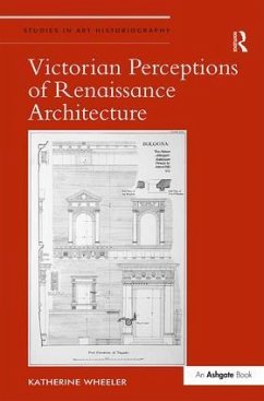 Victorian Perceptions of Renaissance Architecture - Wheeler, Katherine