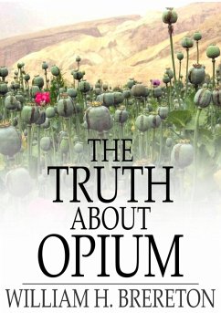 Truth About Opium (eBook, ePUB) - Brereton, William H.