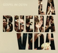 La Buena Vida - Gospel Im Osten