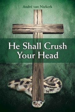 He Shall Crush Your Head - Niekerk, Andre van