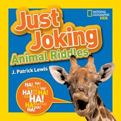 National Geographic Kids Just Joking Animal Riddles: Hilarious Riddles, Jokes, and More--All about Animals! - Lewis, J. Patrick