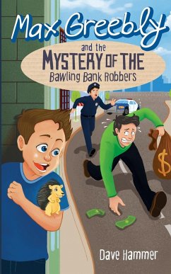 Max Greebly and the Mystery of the Bawling Bank Robbers - Hammer, Dave