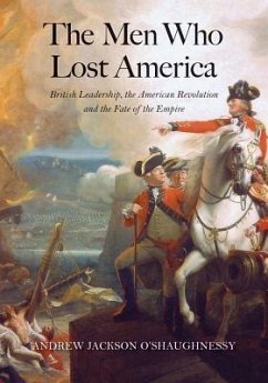 The Men Who Lost America - O'Shaughnessy, Andrew Jackson