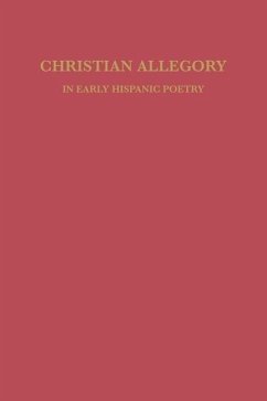Christian Allegory in Early Hispanic Poetry - Foster, David William