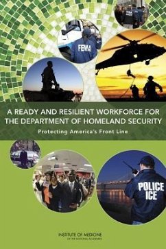 A Ready and Resilient Workforce for the Department of Homeland Security - Institute Of Medicine; Board On Health Sciences Policy; Committee on Department of Homeland Security Workforce Resilience