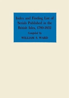 Index and Finding List of Serials Published in the British Isles, 1789-1832 - Ward, William S