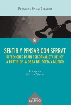 Sentir y pensar con Serrat : reflexiones sobre el vivir y el morir de un psicoanalista de hoy - Sáinz Bermejo, Francesc