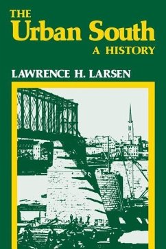 The Urban South: A History - Larsen, Lawrence H.