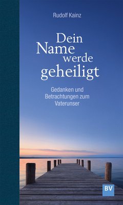 Dein Name werde geheiligt (eBook, ePUB) - Kainz, Rudolf