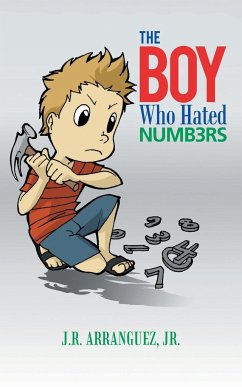 The Boy Who Hated Numbers - Arranguez, Jr. J. R.