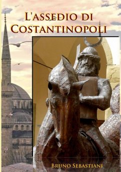 L'ASSEDIO DI COSTANTINOPOLI - Sebastiani, Bruno