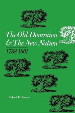 The Old Dominion and the New Nation - Beeman, Richard R