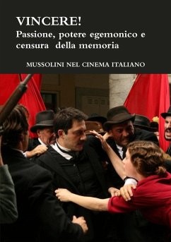 VINCERE! Passione, potere egemonico e censura della memoria - Passannanti, Erminia