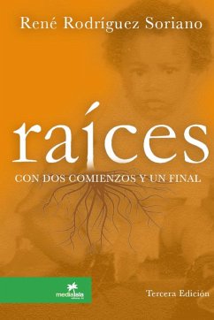 Raices Con DOS Comienzos y Un Final - Rodraguez Soriano, Rene