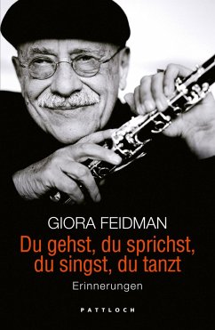 Du gehst, du sprichst, du singst, du tanzt (eBook, ePUB) - Feidman, Giora; Wolters, Minka