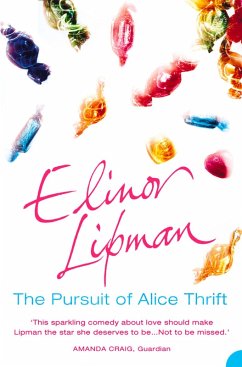 The Pursuit of Alice Thrift (eBook, ePUB) - Lipman, Elinor The Pursuit of Alice Thrift (eBook, ePUB) - Lipman, Elinor