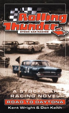Rolling Thunder Stock Car Racing: Road To Daytona (eBook, ePUB) - Wright, Kent; Keith, Don