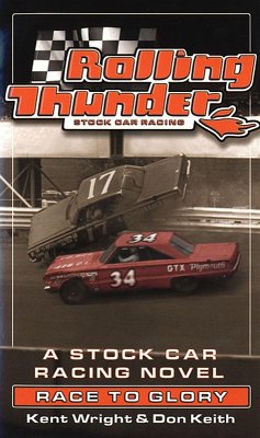 Rolling Thunder Stock Car Racing: Race To Glory (eBook, ePUB) - Wright, Kent; Keith, Don