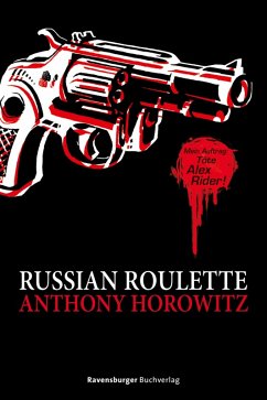 Russian Roulette / Alex Rider Bd.10 (eBook, ePUB) - Horowitz, Anthony