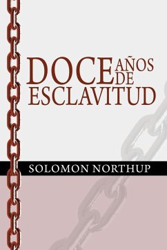 Doce Anos de Esclavitud / Twelve Years a Slave (Spanish Edition) - Northup, Solomon