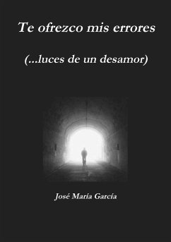 Te ofrezco mis errores (...luces de un desamor) - García, José María