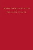 Woman Earthly and Divine in the Comedy of Dante