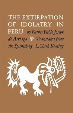 The Extirpation of Idolatry in Peru - De Arriaga, Pablo Joseph