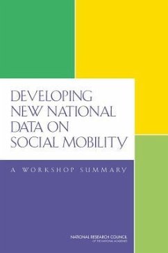 Developing New National Data on Social Mobility - National Research Council; Division of Behavioral and Social Sciences and Education; Committee On National Statistics; Committee on Population