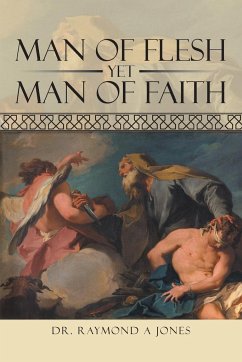 Man of Flesh Yet Man of Faith - Jones, Raymond A.