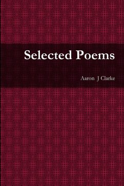 Selected Poems - Clarke, Aaron J