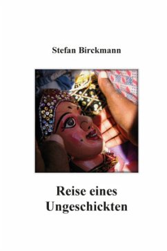 Reise eines Ungeschickten - Birckmann, Stefan