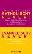 Katholisch? Never! / Evangelisch?... - Bild 1