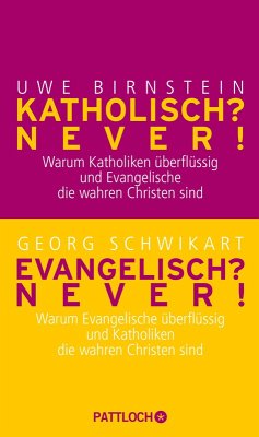 Katholisch? Never! / Evangelisch? Never! (eBook, ePUB) - Birnstein, Uwe; Schwikart, Georg