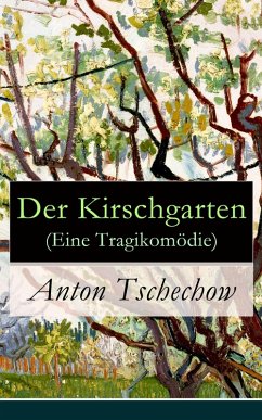 Der Kirschgarten (Eine Tragikomödie) (eBook, ePUB) - Tschechow, Anton
