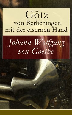 Götz von Berlichingen mit der eisernen Hand (eBook, ePUB) - von Goethe, Johann Wolfgang