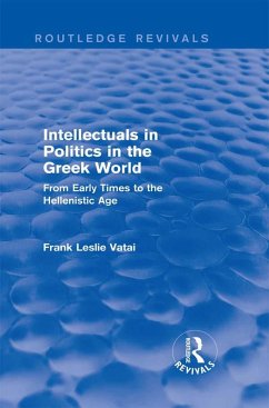 Intellectuals in Politics in the Greek World (Routledge Revivals) (eBook, ePUB) - Vatai, Frank