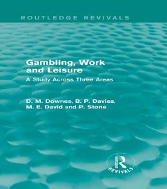 Gambling, Work and Leisure (Routledge Revivals) (eBook, PDF) - Downes, David; Davies, D. M.; David, M. E.; Stone, P.