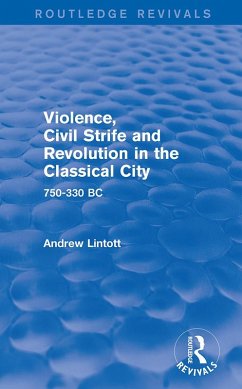 Violence, Civil Strife and Revolution in the Classical City (Routledge Revivals) (eBook, ePUB) - Lintott, Andrew