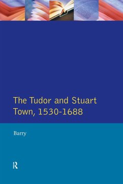 The Tudor and Stuart Town 1530 - 1688 (eBook, PDF) - Barry, Jonathan
