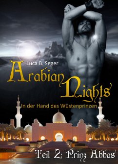 Arabian Nights - In der Hand des Wüstenprinzen (eBook, ePUB) - B. Seger, Luca
