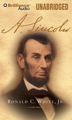 A. Lincoln: A Biography - White, Ronald C.