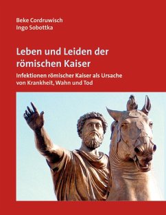 Leben und Leiden der römischen Kaiser (eBook, ePUB) - Cordruwisch, Beke; Sobottka, Ingo